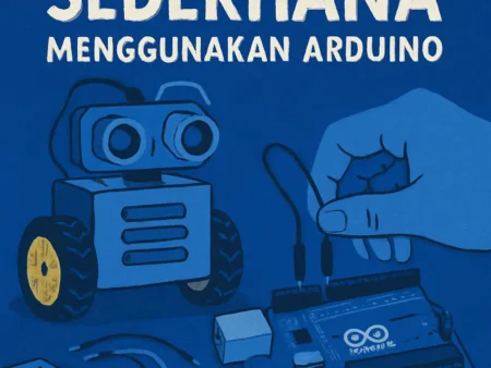 Membuat Robot Sederhana Menggunakan Arduino