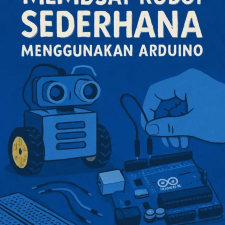 Membuat Robot Sederhana Menggunakan Arduino